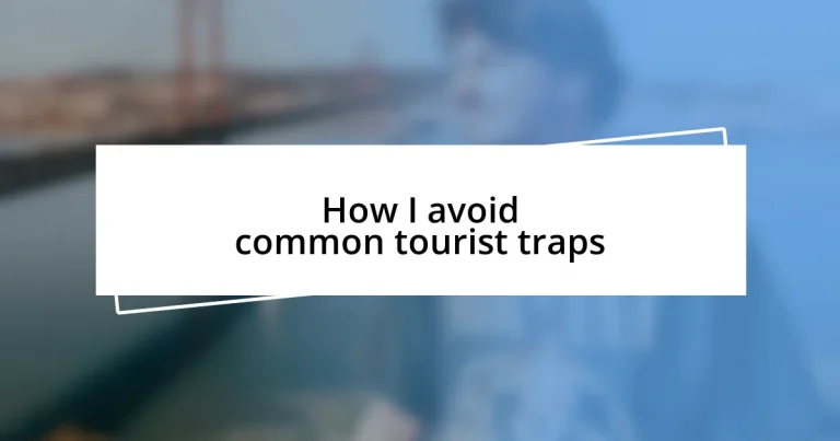 How I avoid common tourist traps