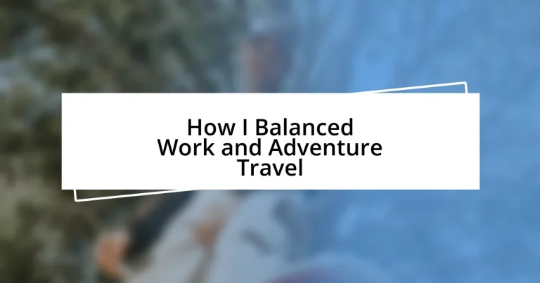 How I Balanced Work and Adventure Travel