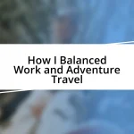 How I Balanced Work and Adventure Travel