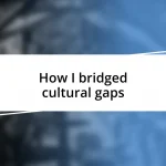 How I bridged cultural gaps