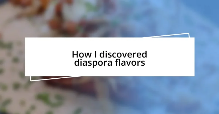 How I discovered diaspora flavors