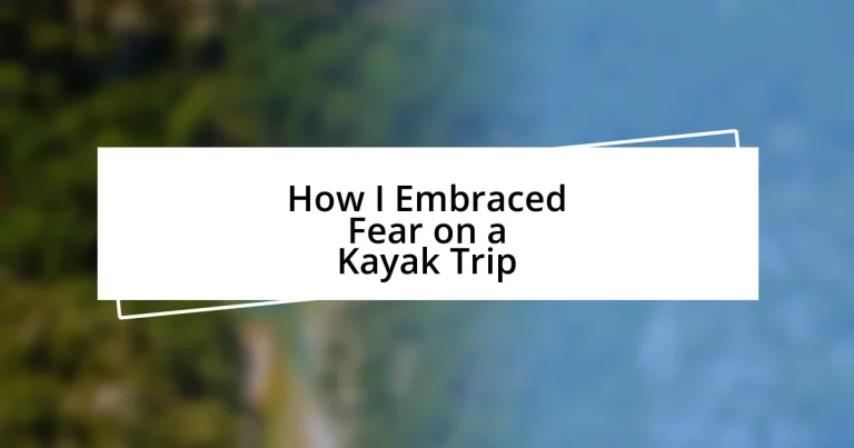 How I Embraced Fear on a Kayak Trip