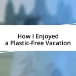 How I Enjoyed a Plastic-Free Vacation