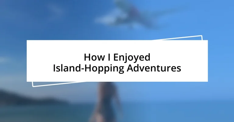 How I Enjoyed Island-Hopping Adventures