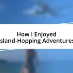 How I Enjoyed Island-Hopping Adventures