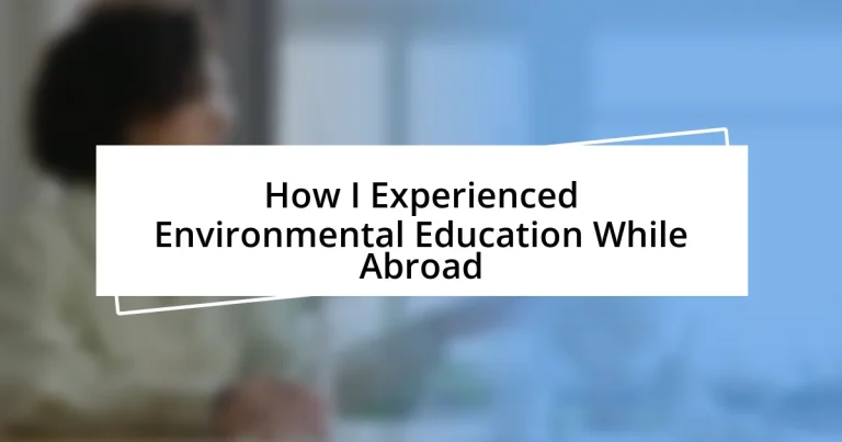 How I Experienced Environmental Education While Abroad