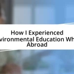 How I Experienced Environmental Education While Abroad