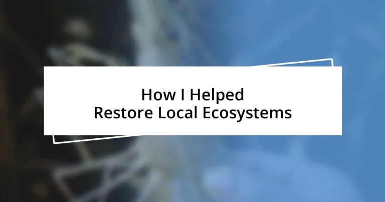 How I Helped Restore Local Ecosystems