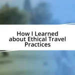 How I Learned about Ethical Travel Practices