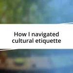 How I navigated cultural etiquette