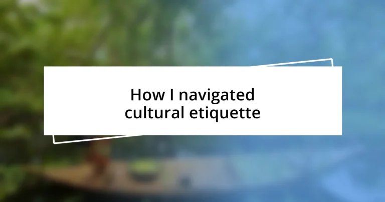 How I navigated cultural etiquette