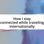 How I stay connected while traveling internationally