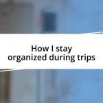 How I stay organized during trips