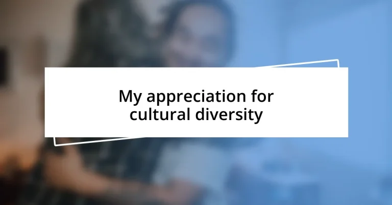 My appreciation for cultural diversity