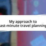 My approach to last-minute travel planning