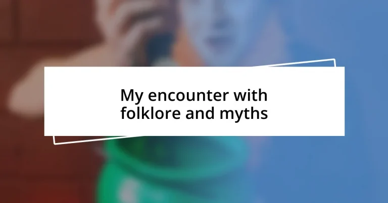 My encounter with folklore and myths