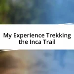 My Experience Trekking the Inca Trail