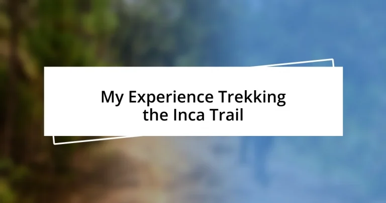 My Experience Trekking the Inca Trail