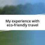 My experience with eco-friendly travel