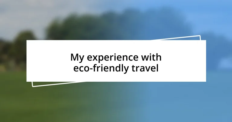 My experience with eco-friendly travel