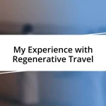 My Experience with Regenerative Travel