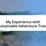 My Experience with Sustainable Adventure Travel