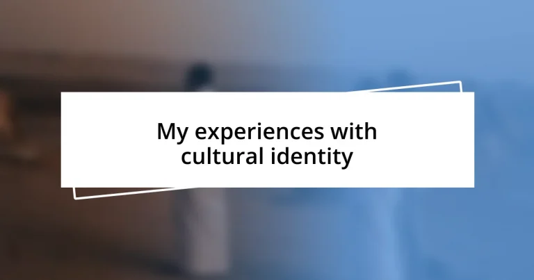 My experiences with cultural identity