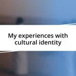 My experiences with cultural identity