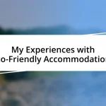 My Experiences with Eco-Friendly Accommodations