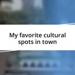 My favorite cultural spots in town