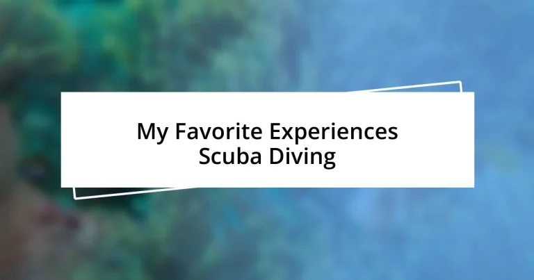 My Favorite Experiences Scuba Diving