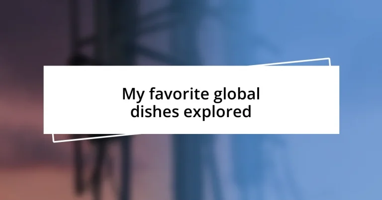 My favorite global dishes explored