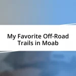 My Favorite Off-Road Trails in Moab