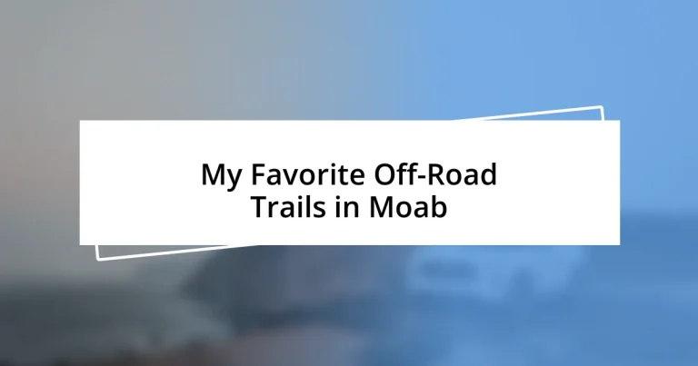 My Favorite Off-Road Trails in Moab