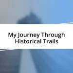 My Journey Through Historical Trails