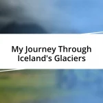 My Journey Through Iceland’s Glaciers