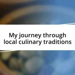 My journey through local culinary traditions