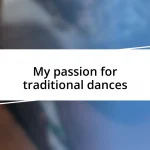 My passion for traditional dances