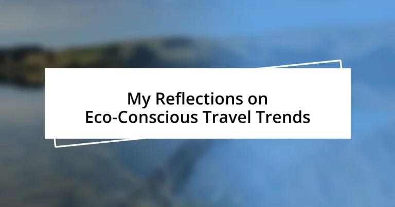 My Reflections on Eco-Conscious Travel Trends