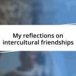 My reflections on intercultural friendships