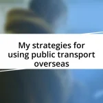 My strategies for using public transport overseas