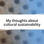 My thoughts about cultural sustainability