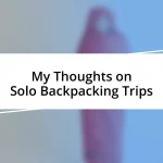 My Thoughts on Solo Backpacking Trips