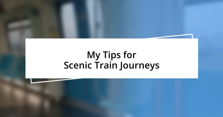 My Tips for Scenic Train Journeys