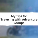 My Tips for Traveling with Adventure Groups