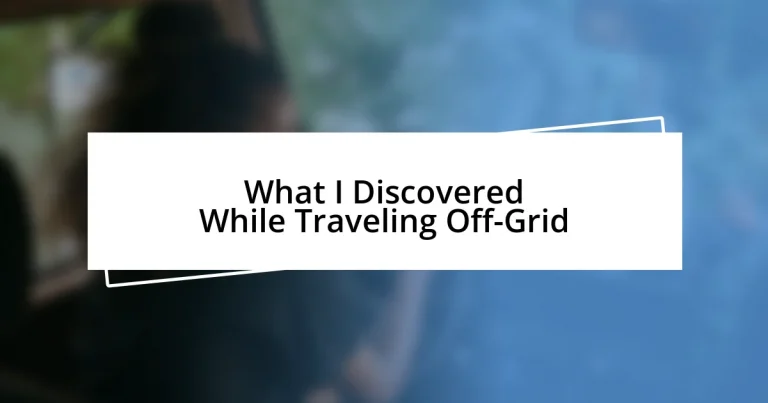 What I Discovered While Traveling Off-Grid