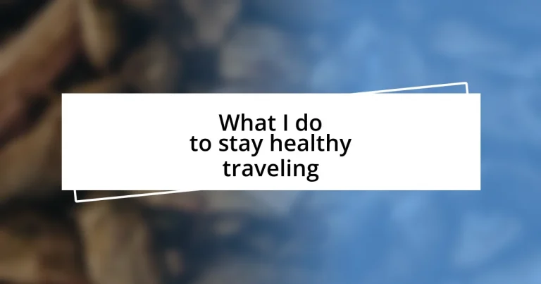 What I do to stay healthy traveling