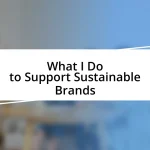 What I Do to Support Sustainable Brands