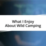 What I Enjoy About Wild Camping