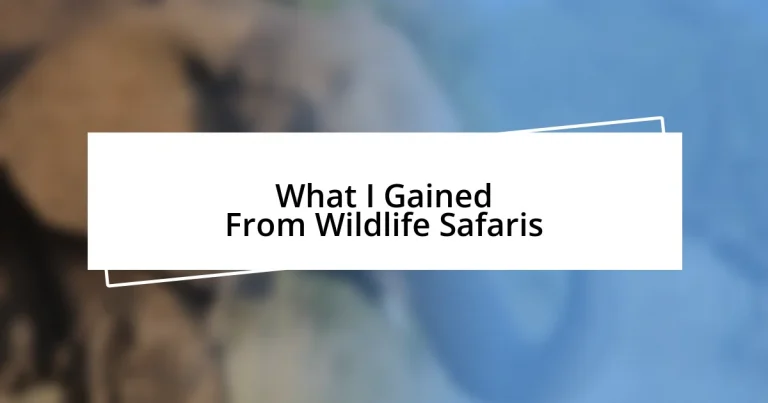 What I Gained From Wildlife Safaris